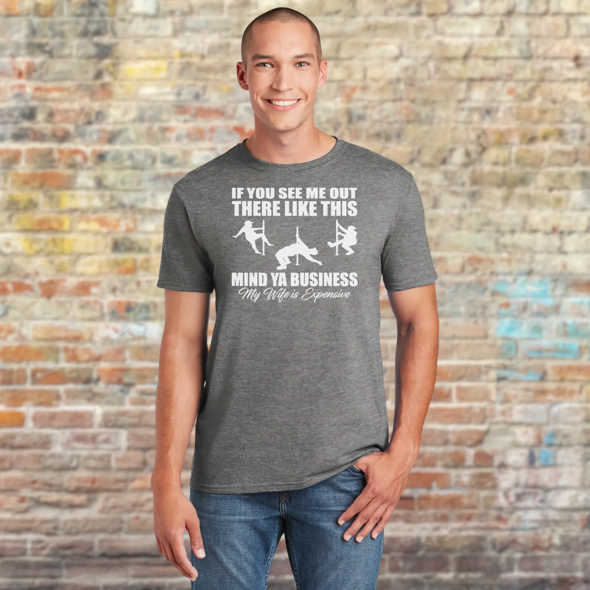 If You See Me Out There Like This Mind Your Business My Wife Is Expensive T-Shirt