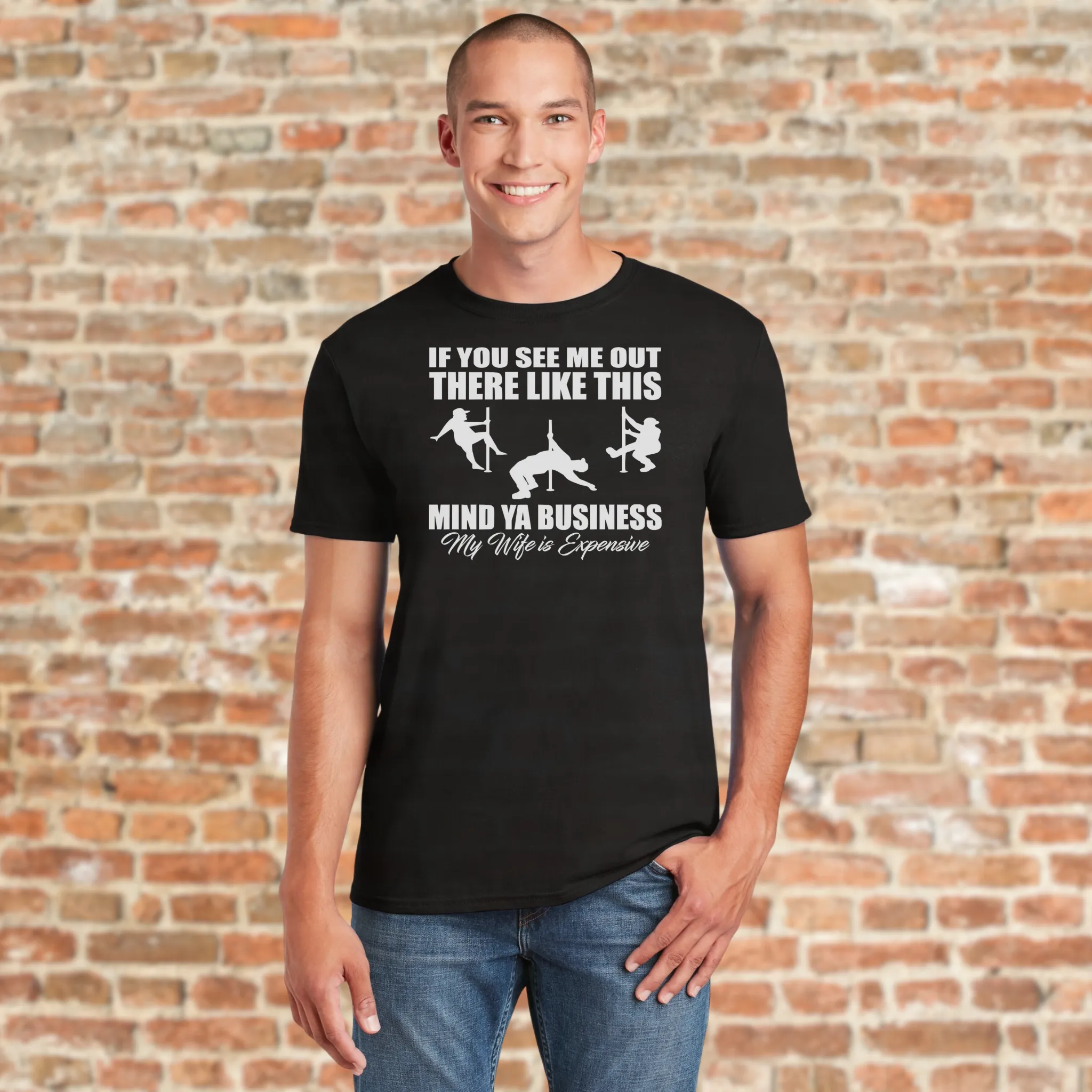 If You See Me Out There Like This Mind Your Business My Wife Is Expensive T-Shirt