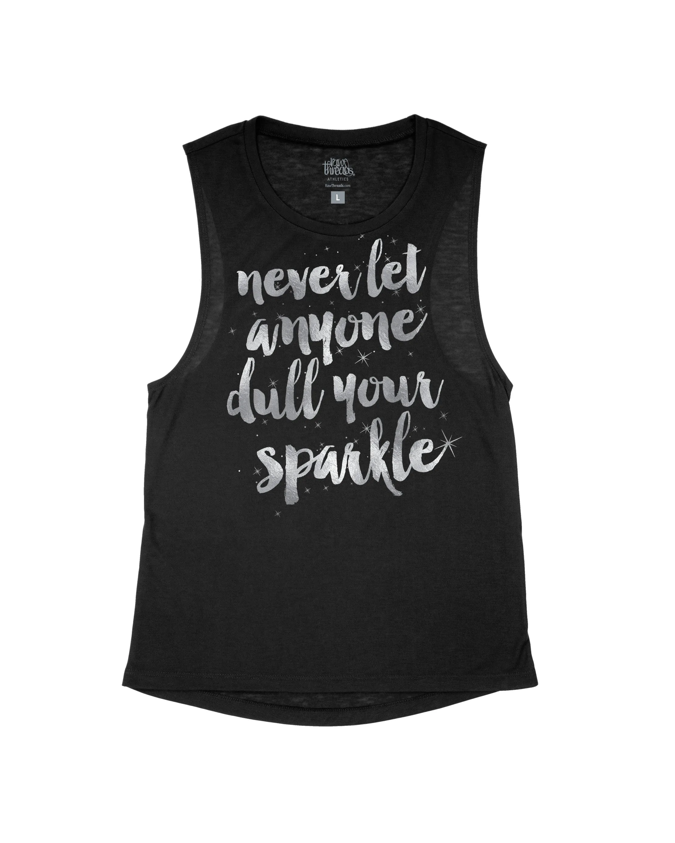 Never Let Anyone Dull Your Sparkle